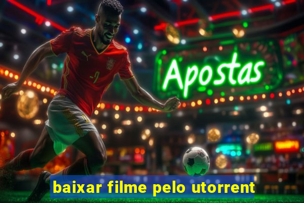 baixar filme pelo utorrent